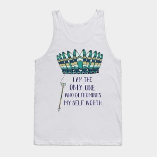 I Am The Only One Who Determines My Self Worth Tank Top